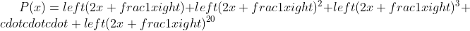 P(x) = left( {2x + frac{1}{x}} 
ight) + left( {2x + frac{1}{x}} 
ight)^2 + left( {2x + frac{1}{x}} 
ight)^3 + cdot cdot cdot + left( {2x + frac{1}{x}} 
ight)^{20}